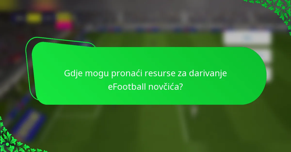 Gdje mogu pronaći resurse za darivanje eFootball novčića?