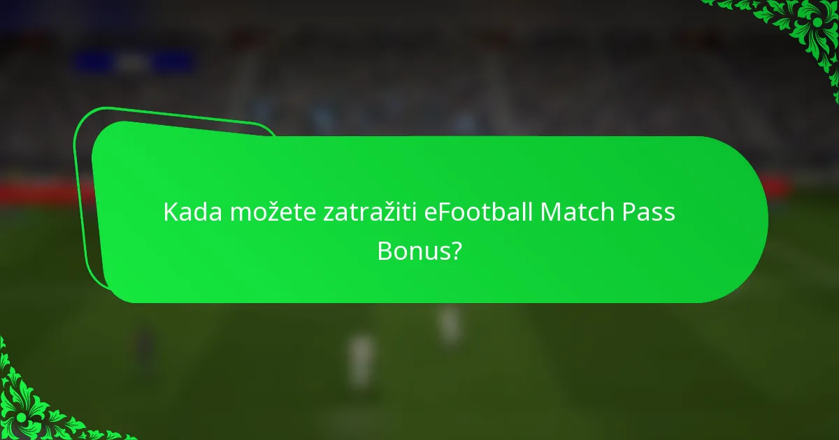 Kada možete zatražiti eFootball Match Pass Bonus?