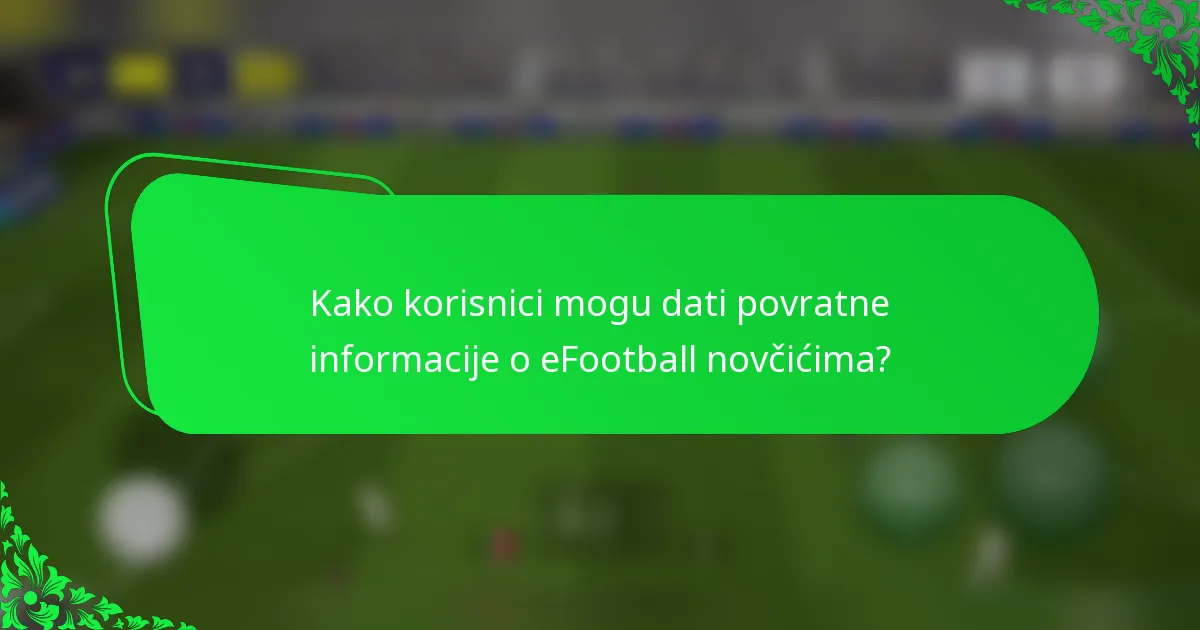 Kako korisnici mogu dati povratne informacije o eFootball novčićima?