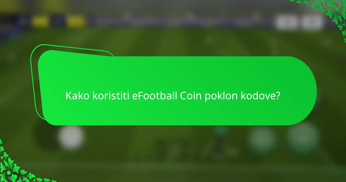 Kako koristiti eFootball Coin poklon kodove?