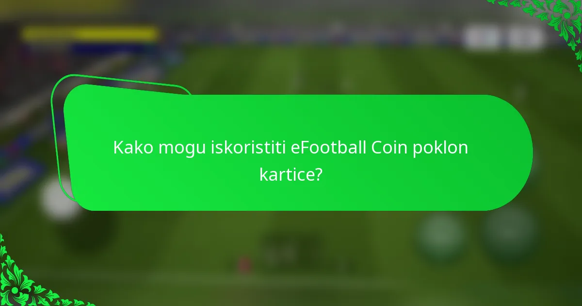 Kako mogu iskoristiti eFootball Coin poklon kartice?