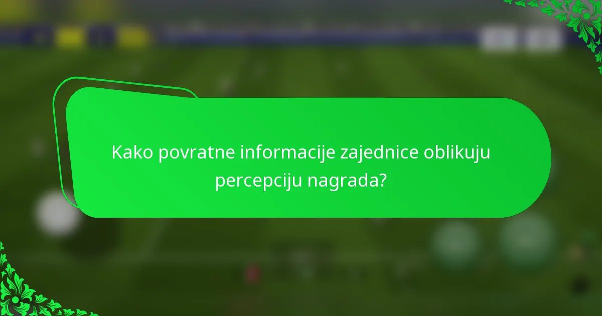 Kako povratne informacije zajednice oblikuju percepciju nagrada?