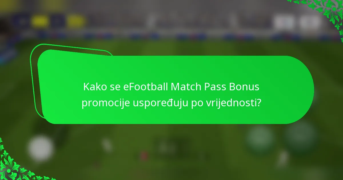 Kako se eFootball Match Pass Bonus promocije uspoređuju po vrijednosti?