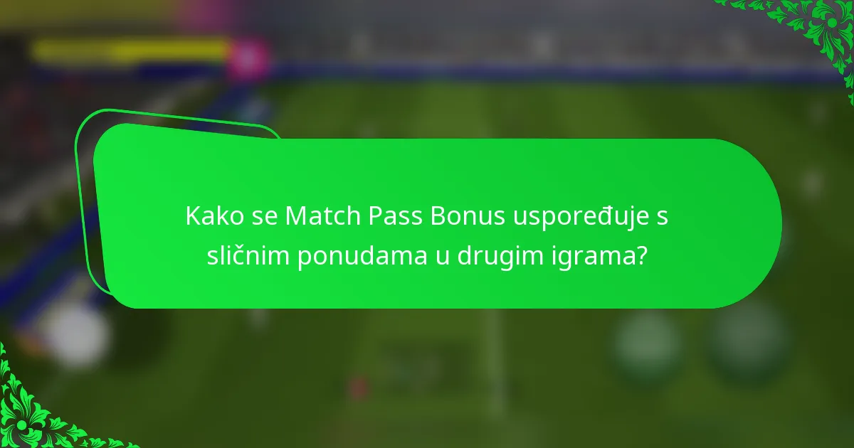 Kako se Match Pass Bonus uspoređuje s sličnim ponudama u drugim igrama?
