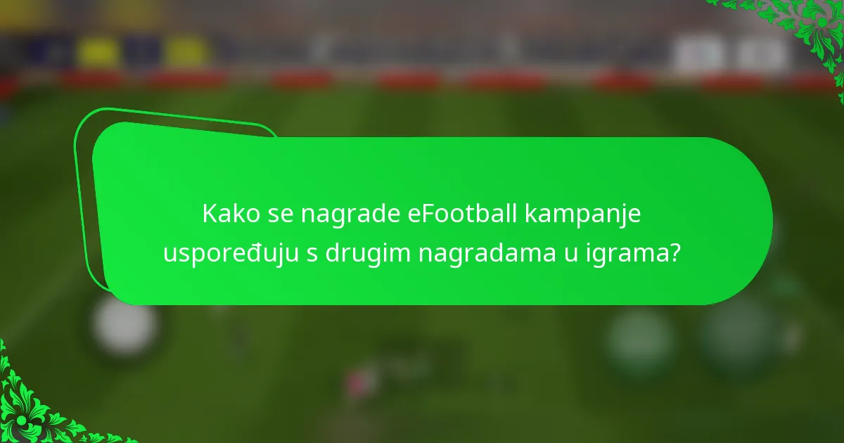 Kako se nagrade eFootball kampanje uspoređuju s drugim nagradama u igrama?