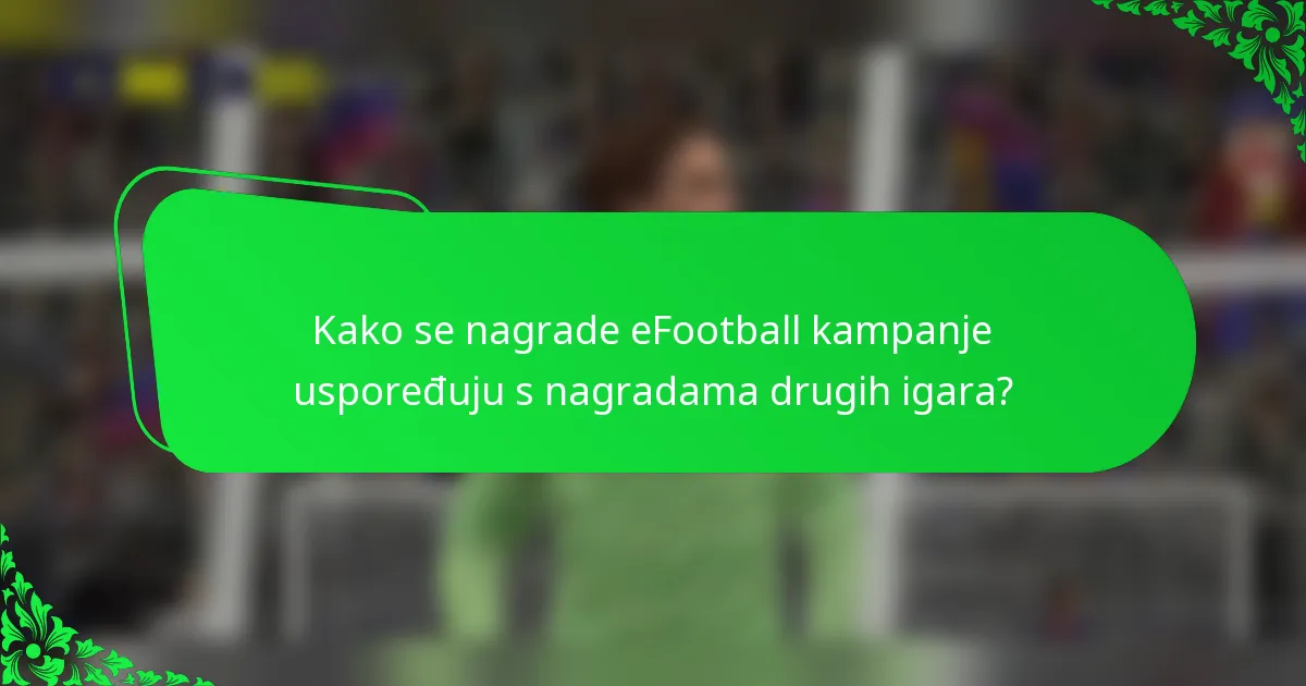 Kako se nagrade eFootball kampanje uspoređuju s nagradama drugih igara?