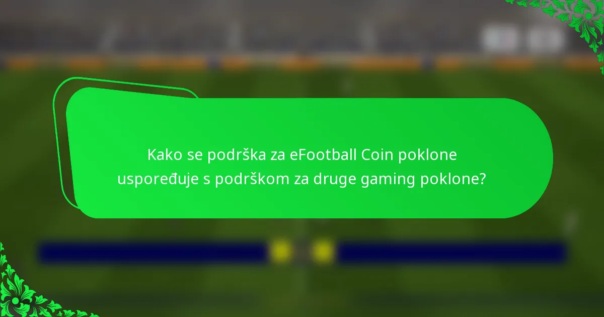 Kako se podrška za eFootball Coin poklone uspoređuje s podrškom za druge gaming poklone?
