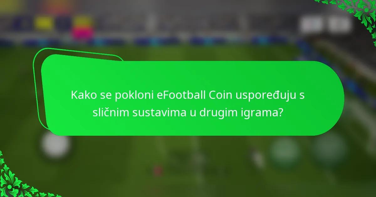 Kako se pokloni eFootball Coin uspoređuju s sličnim sustavima u drugim igrama?