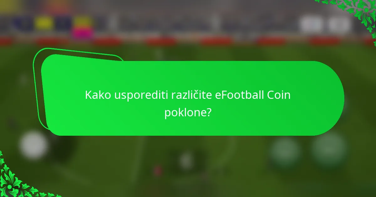 Kako usporediti različite eFootball Coin poklone?