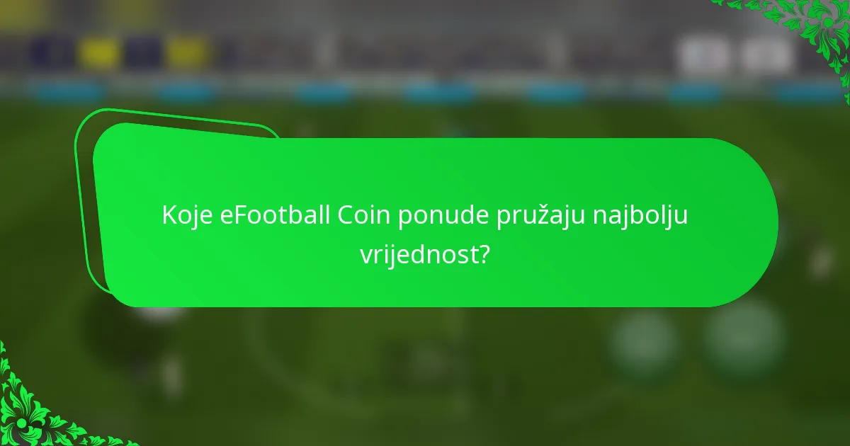 Koje eFootball Coin ponude pružaju najbolju vrijednost?