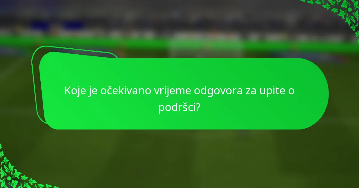 Koje je očekivano vrijeme odgovora za upite o podršci?