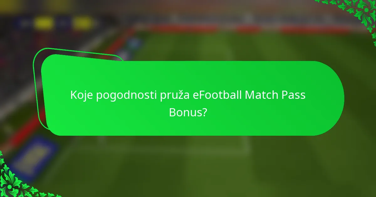 Koje pogodnosti pruža eFootball Match Pass Bonus?
