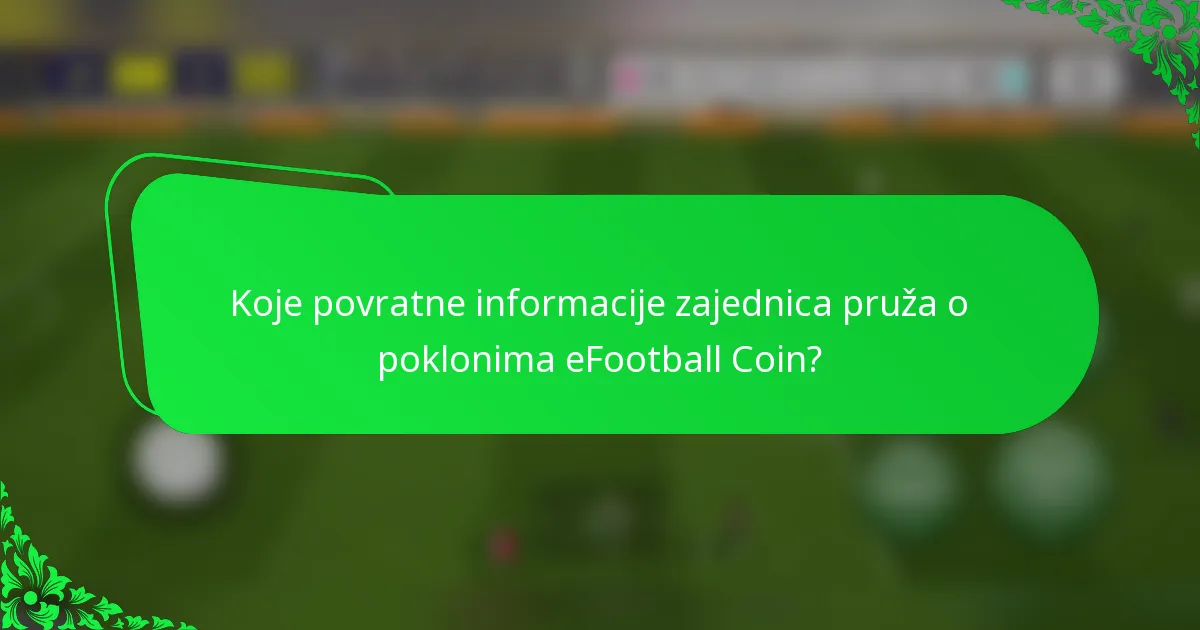 Koje povratne informacije zajednica pruža o poklonima eFootball Coin?