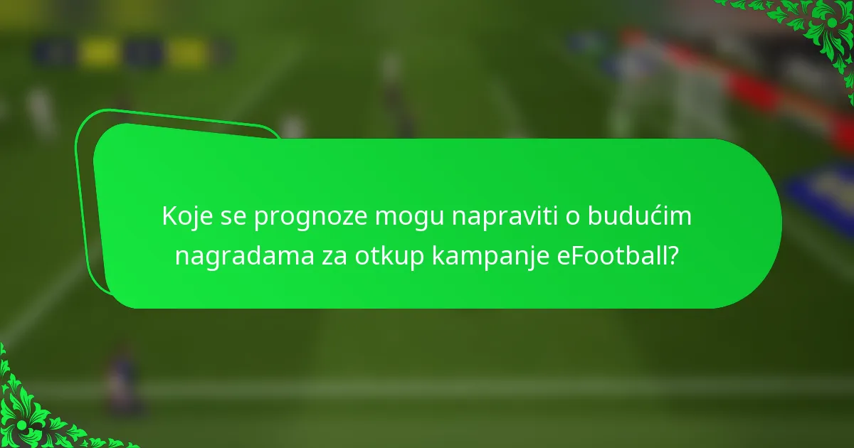 Koje se prognoze mogu napraviti o budućim nagradama za otkup kampanje eFootball?