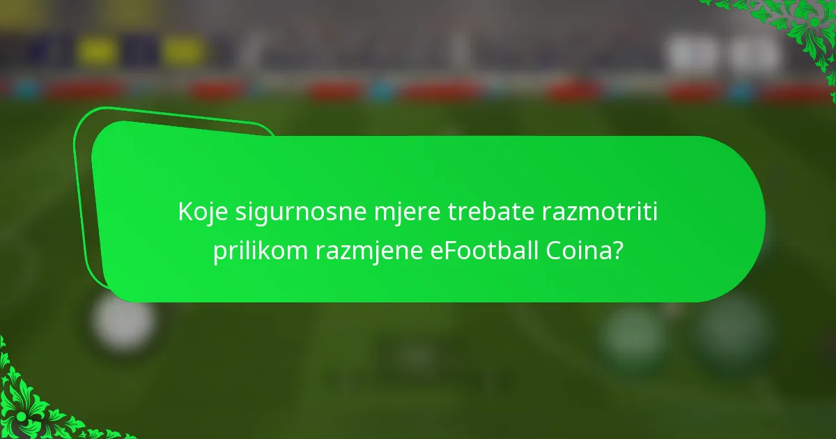 Koje sigurnosne mjere trebate razmotriti prilikom razmjene eFootball Coina?