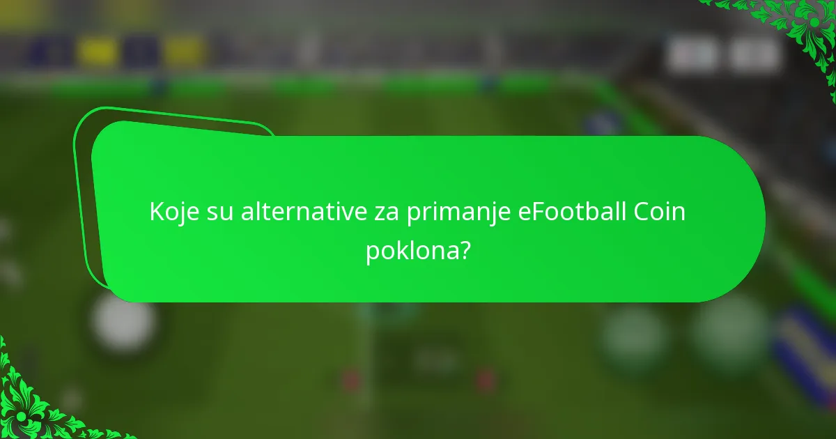 Koje su alternative za primanje eFootball Coin poklona?