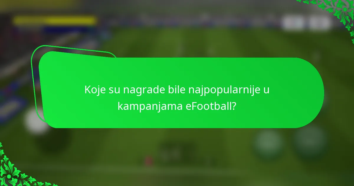 Koje su nagrade bile najpopularnije u kampanjama eFootball?