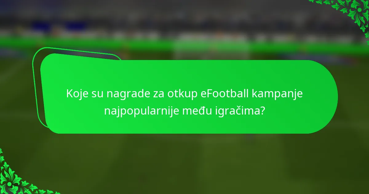 Koje su nagrade za otkup eFootball kampanje najpopularnije među igračima?