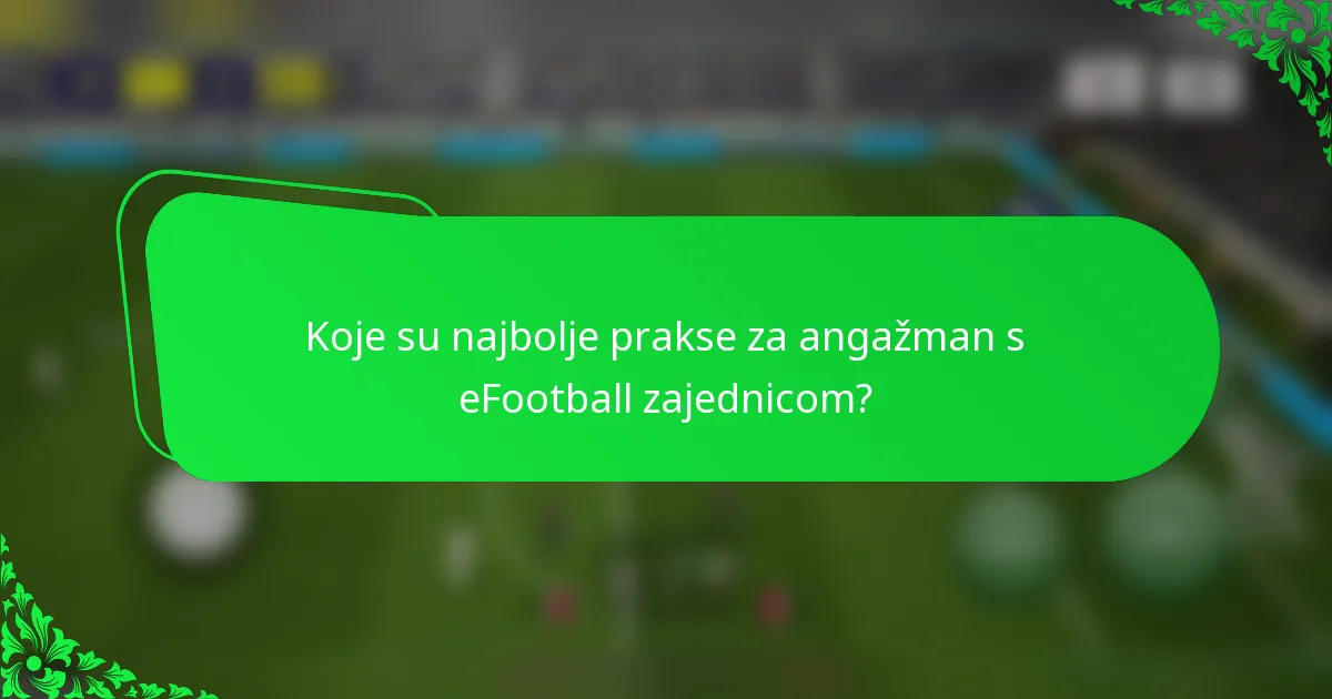 Koje su najbolje prakse za angažman s eFootball zajednicom?