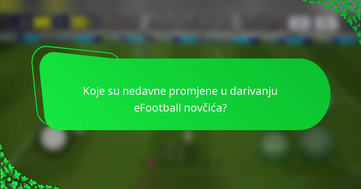 Koje su nedavne promjene u darivanju eFootball novčića?