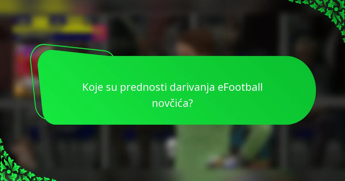 Koje su prednosti darivanja eFootball novčića?