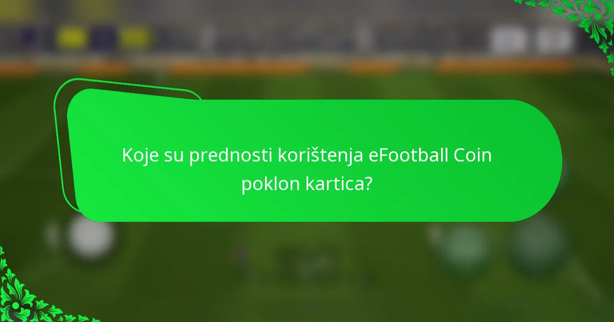Koje su prednosti korištenja eFootball Coin poklon kartica?