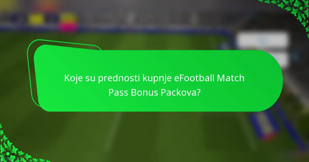 Koje su prednosti kupnje eFootball Match Pass Bonus Packova?