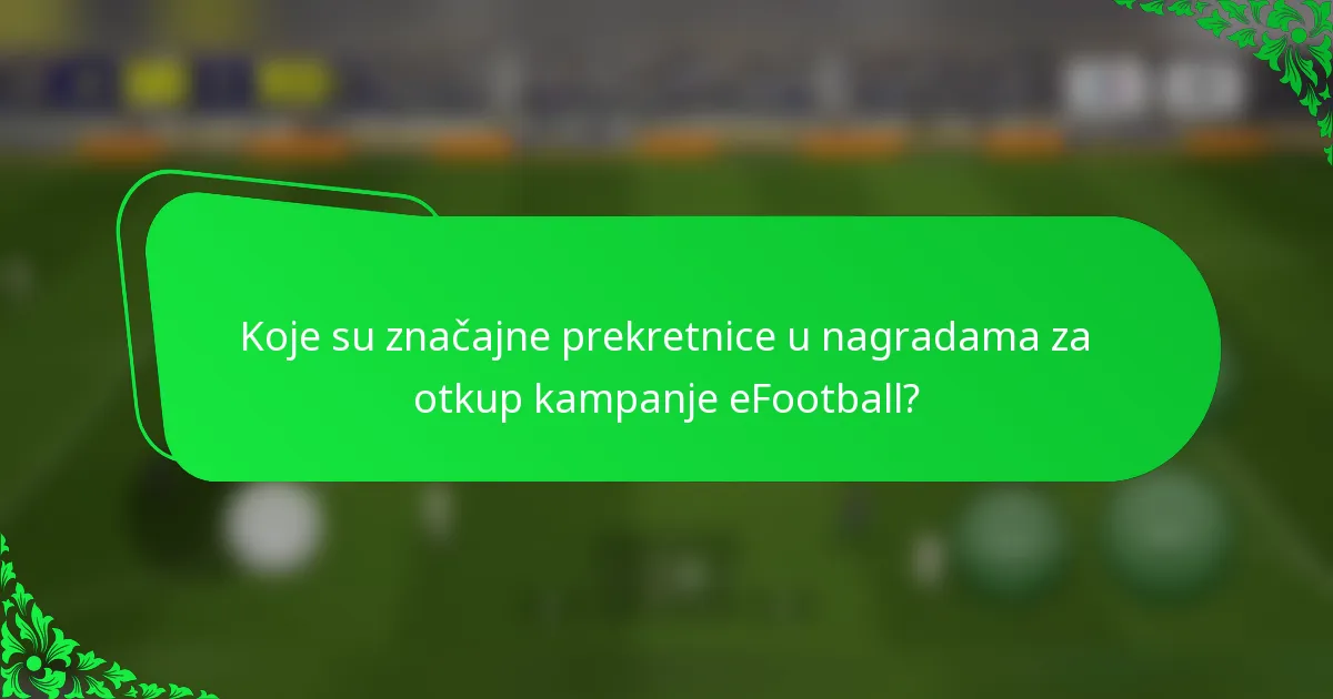 Koje su značajne prekretnice u nagradama za otkup kampanje eFootball?