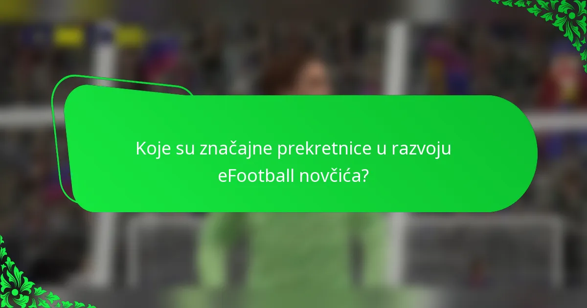 Koje su značajne prekretnice u razvoju eFootball novčića?