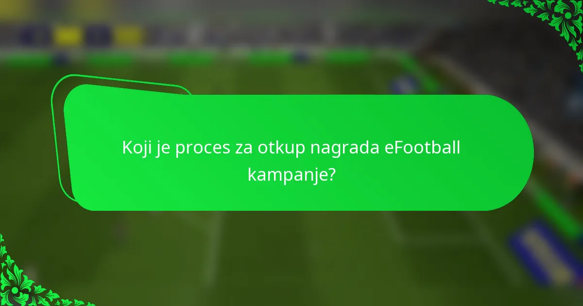 Koji je proces za otkup nagrada eFootball kampanje?