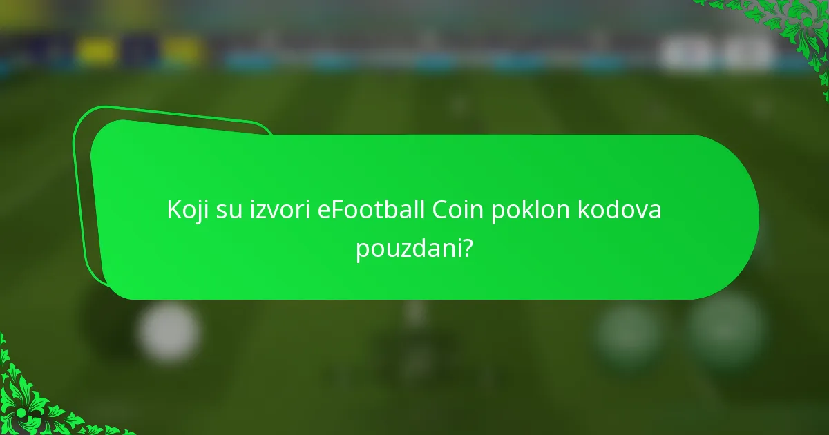 Koji su izvori eFootball Coin poklon kodova pouzdani?