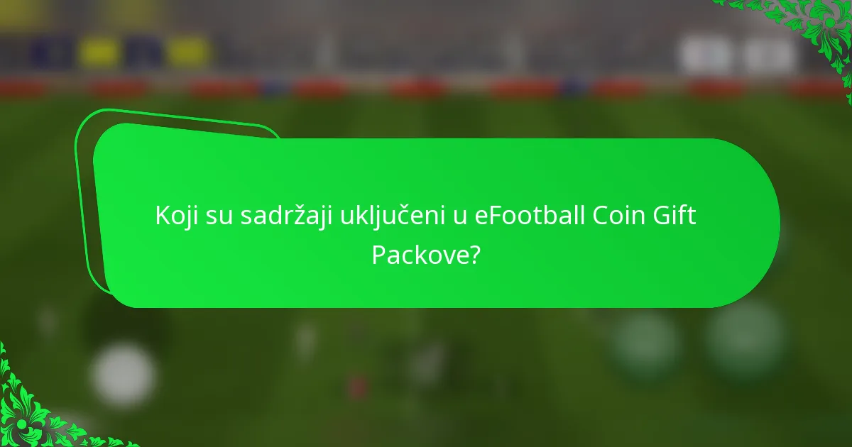 Koji su sadržaji uključeni u eFootball Coin Gift Packove?