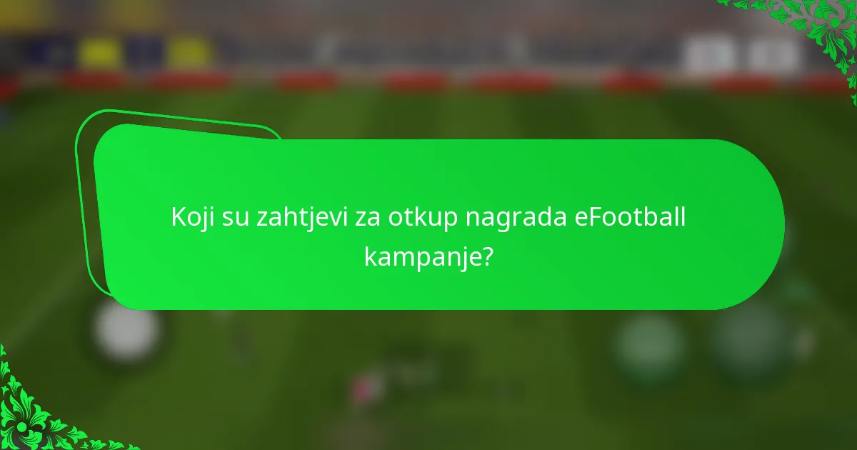 Koji su zahtjevi za otkup nagrada eFootball kampanje?