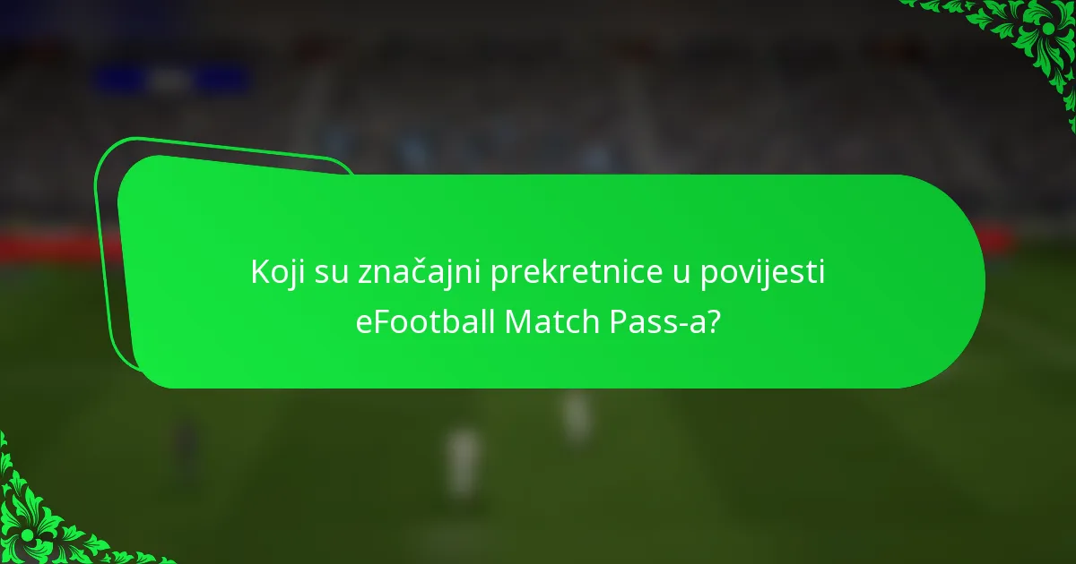 Koji su značajni prekretnice u povijesti eFootball Match Pass-a?