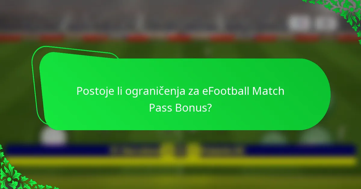 Postoje li ograničenja za eFootball Match Pass Bonus?