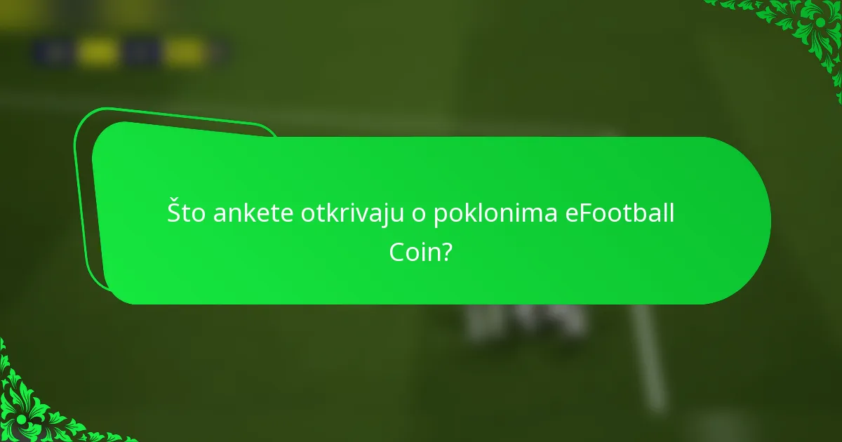 Što ankete otkrivaju o poklonima eFootball Coin?