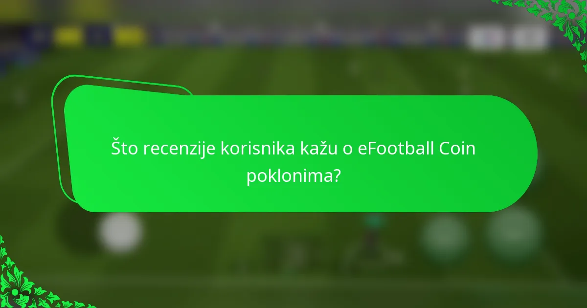 Što recenzije korisnika kažu o eFootball Coin poklonima?