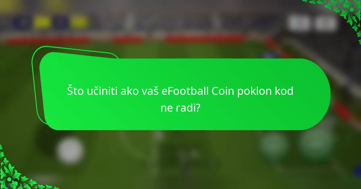 Što učiniti ako vaš eFootball Coin poklon kod ne radi?